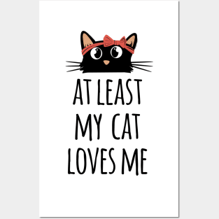 At least my cat loves me cute and funny black cat mom Posters and Art